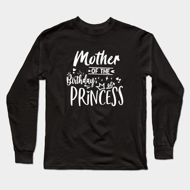 Mother Of The Birthday Princess Long Sleeve T-Shirt by Artmoo